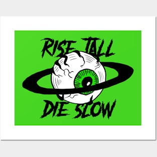 Rise Tall Die Slow Posters and Art